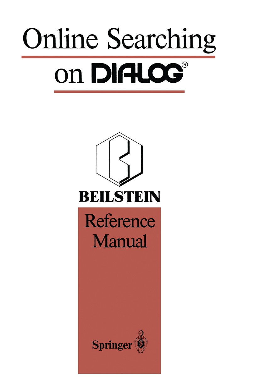 Titlebook: Online Searching on DIALOG®; Beilstein Reference Stephen R. Heller,George W. A. Milne Book 1991 Springer-Verlag Berlin Heidelberg 1991 che Titlebook: Online Searching on DIALOG®; Beilstein Reference Stephen R. Heller,George W. A. Milne Book 1991 Springer-Verlag Berlin Heidelberg 1991 che