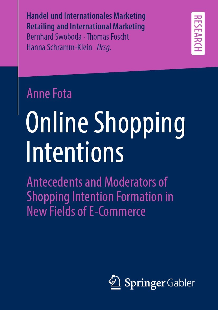 Titlebook: Online Shopping Intentions; Antecedents and Mode Anne Fota Book 2022 The Editor(s) (if applicable) and The Author(s), under exclusive licen Titlebook: Online Shopping Intentions; Antecedents and Mode Anne Fota Book 2022 The Editor(s) (if applicable) and The Author(s), under exclusive licen