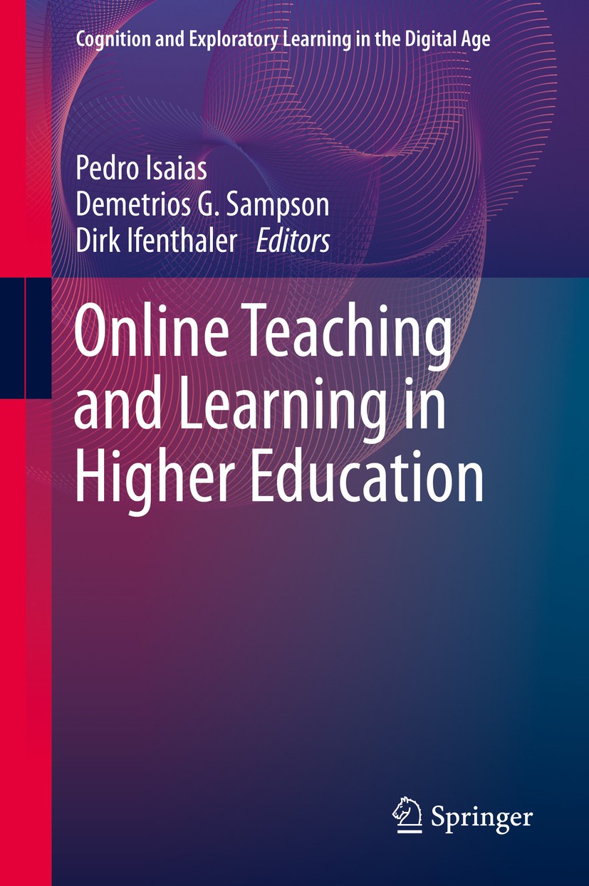Titlebook: Online Teaching and Learning in Higher Education; Pedro Isaias,Demetrios G. Sampson,Dirk Ifenthaler Book 2020 Springer Nature Switzerland Titlebook: Online Teaching and Learning in Higher Education; Pedro Isaias,Demetrios G. Sampson,Dirk Ifenthaler Book 2020 Springer Nature Switzerland