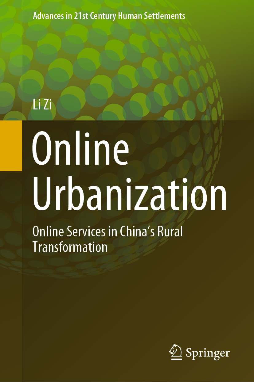 Titlebook: Online Urbanization; Online Services in C Li Zi Book 2019 Springer Nature Singapore Pte Ltd. 2019 Urban-Rural Relationship.Rural e-Commerce Titlebook: Online Urbanization; Online Services in C Li Zi Book 2019 Springer Nature Singapore Pte Ltd. 2019 Urban-Rural Relationship.Rural e-Commerce