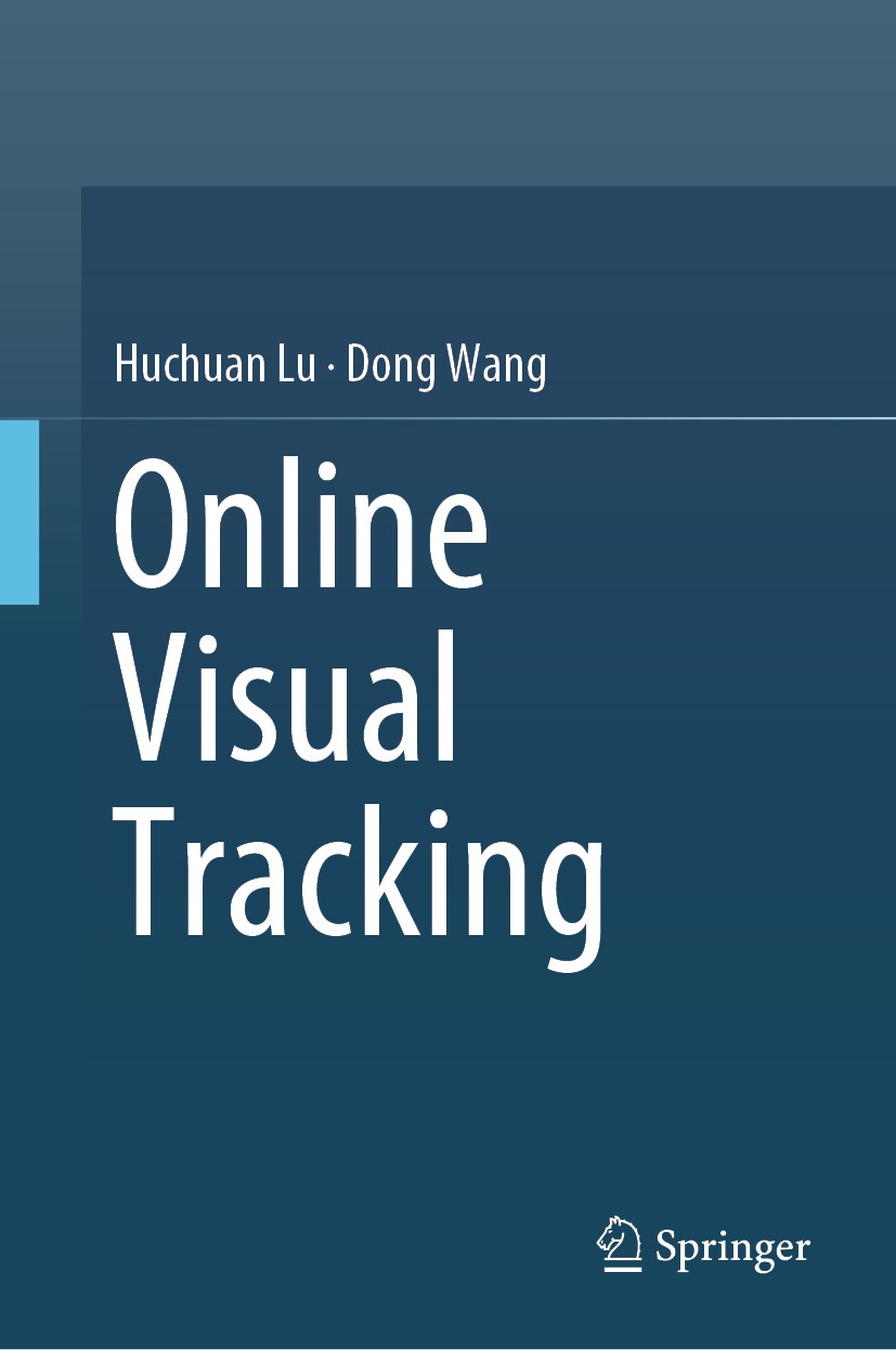 Titlebook: Online Visual Tracking; Huchuan Lu,Dong Wang Book 2019 Springer Nature Singapore Pte Ltd. 2019 Visual Tracking.Correlation Filter.Sparse R Titlebook: Online Visual Tracking; Huchuan Lu,Dong Wang Book 2019 Springer Nature Singapore Pte Ltd. 2019 Visual Tracking.Correlation Filter.Sparse R
