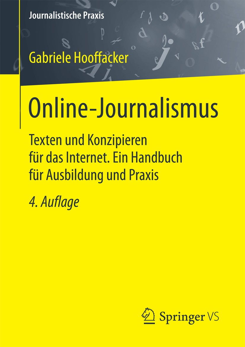 Titlebook: Online-Journalismus; Texten und Konzipier Gabriele Hooffacker Book 20164th edition Springer Fachmedien Wiesbaden 2016 Crossmediales Webange Titlebook: Online-Journalismus; Texten und Konzipier Gabriele Hooffacker Book 20164th edition Springer Fachmedien Wiesbaden 2016 Crossmediales Webange