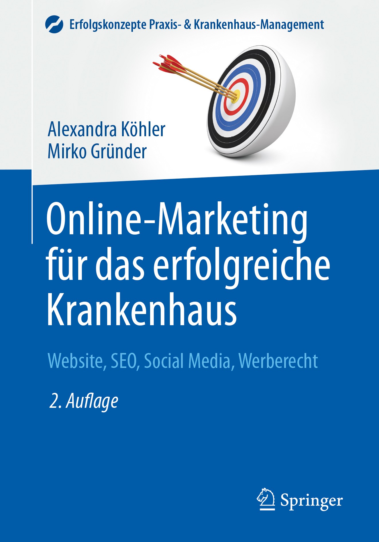 Titlebook: Online-Marketing für das erfolgreiche Krankenhaus; Website, SEO, Social Alexandra Köhler,Mirko Gründer Book 2017Latest edition Springer-Ver Titlebook: Online-Marketing für das erfolgreiche Krankenhaus; Website, SEO, Social Alexandra Köhler,Mirko Gründer Book 2017Latest edition Springer-Ver