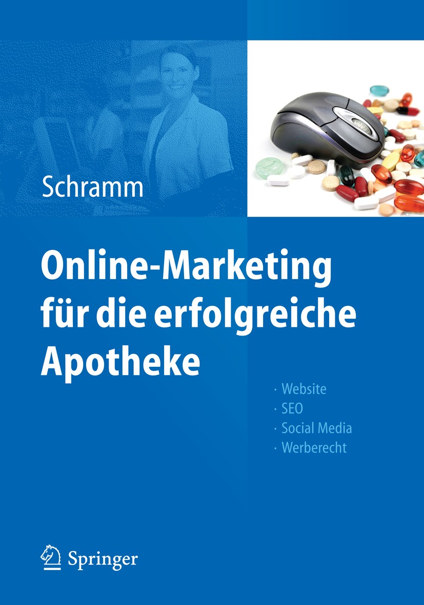 Titlebook: Online-Marketing für die erfolgreiche Apotheke; Website, SEO, Social Alexandra Schramm Book 20131st edition Springer-Verlag Berlin Heidelbe Titlebook: Online-Marketing für die erfolgreiche Apotheke; Website, SEO, Social Alexandra Schramm Book 20131st edition Springer-Verlag Berlin Heidelbe