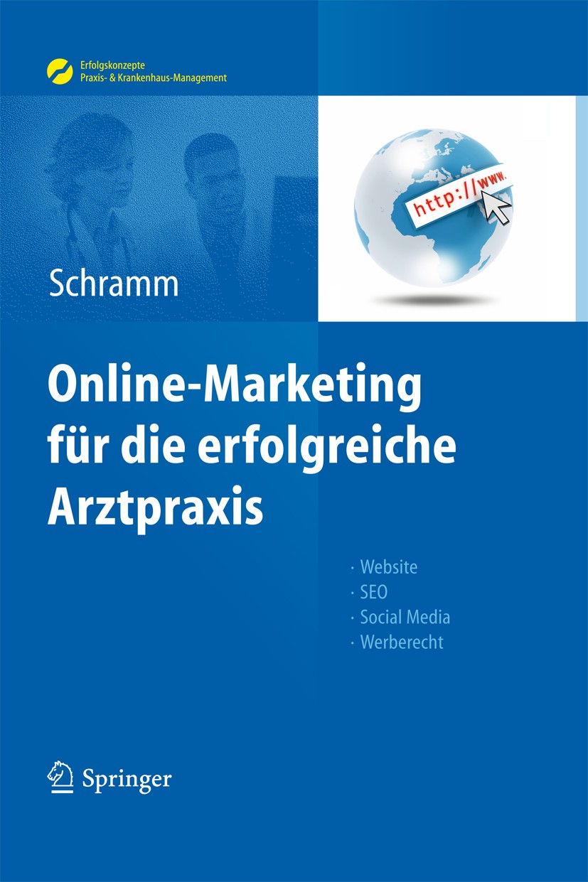 Titlebook: Online-Marketing für die erfolgreiche Arztpraxis; Website, SEO, Social Alexandra Schramm Book 20121st edition Springer Berlin Heidelberg 20 Titlebook: Online-Marketing für die erfolgreiche Arztpraxis; Website, SEO, Social Alexandra Schramm Book 20121st edition Springer Berlin Heidelberg 20