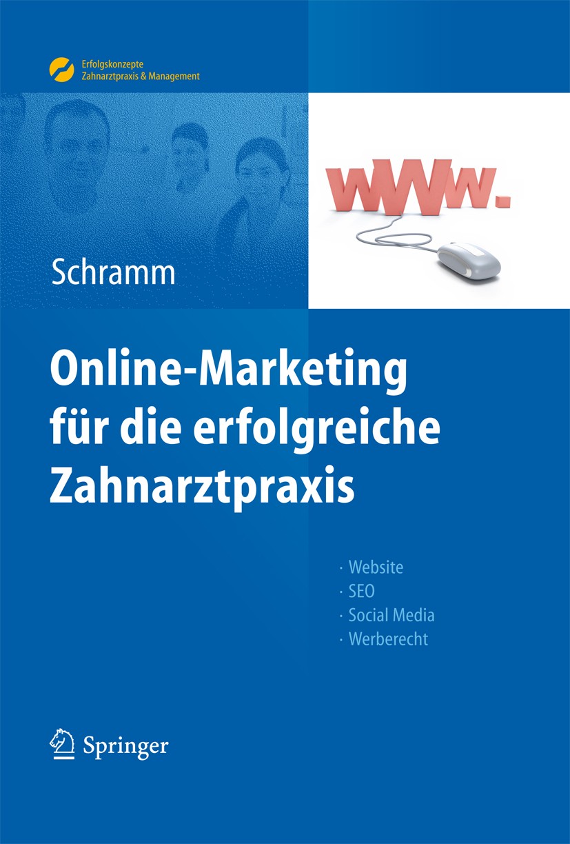 Titlebook: Online-Marketing für die erfolgreiche Zahnarztpraxis; Website, SEO, Social Alexandra Schramm Book 20121st edition Springer Berlin Heidelber Titlebook: Online-Marketing für die erfolgreiche Zahnarztpraxis; Website, SEO, Social Alexandra Schramm Book 20121st edition Springer Berlin Heidelber