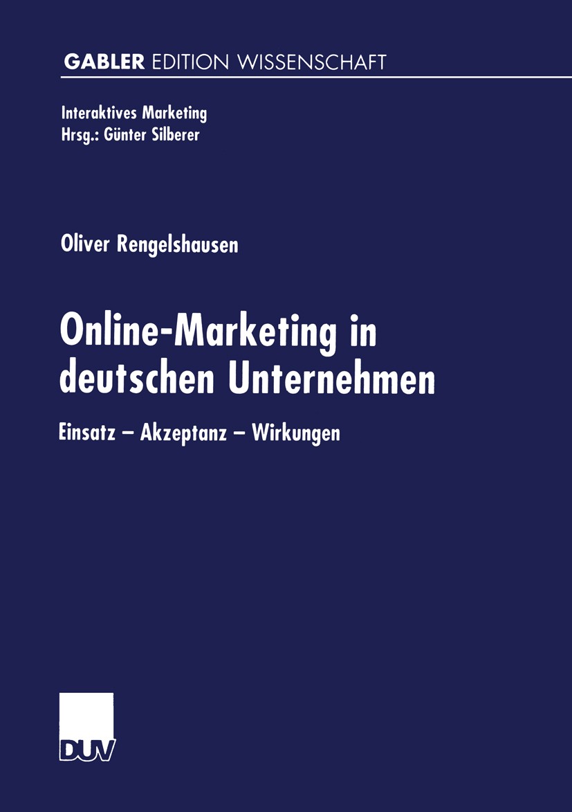 Titlebook: Online-Marketing in deutschen Unternehmen; Einsatz — Akzeptanz Oliver Rengelshausen Book 2000 Springer Fachmedien Wiesbaden 2000 E-Marketi Titlebook: Online-Marketing in deutschen Unternehmen; Einsatz — Akzeptanz Oliver Rengelshausen Book 2000 Springer Fachmedien Wiesbaden 2000 E-Marketi