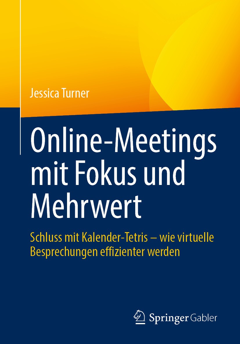 Titlebook: Online-Meetings mit Fokus und Mehrwert; Schluss mit Kalender Jessica Turner Book 2024 Der/die Herausgeber bzw. der/die Autor(en), exklusiv Titlebook: Online-Meetings mit Fokus und Mehrwert; Schluss mit Kalender Jessica Turner Book 2024 Der/die Herausgeber bzw. der/die Autor(en), exklusiv