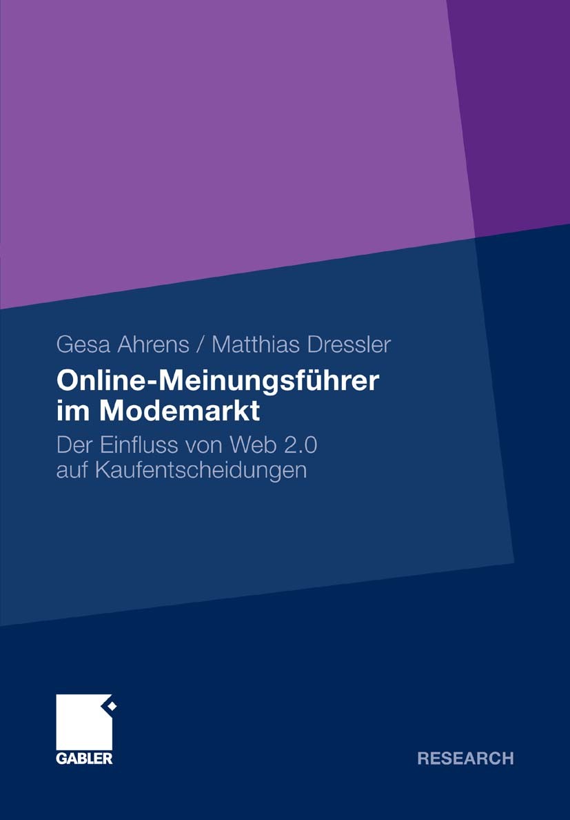 Titlebook: Online-Meinungsführer im Modemarkt; Der Einfluss von Web Gesa Ahrens,Matthias Dressler Book 2011 Gabler Verlag | Springer Fachmedien Wiesba Titlebook: Online-Meinungsführer im Modemarkt; Der Einfluss von Web Gesa Ahrens,Matthias Dressler Book 2011 Gabler Verlag | Springer Fachmedien Wiesba