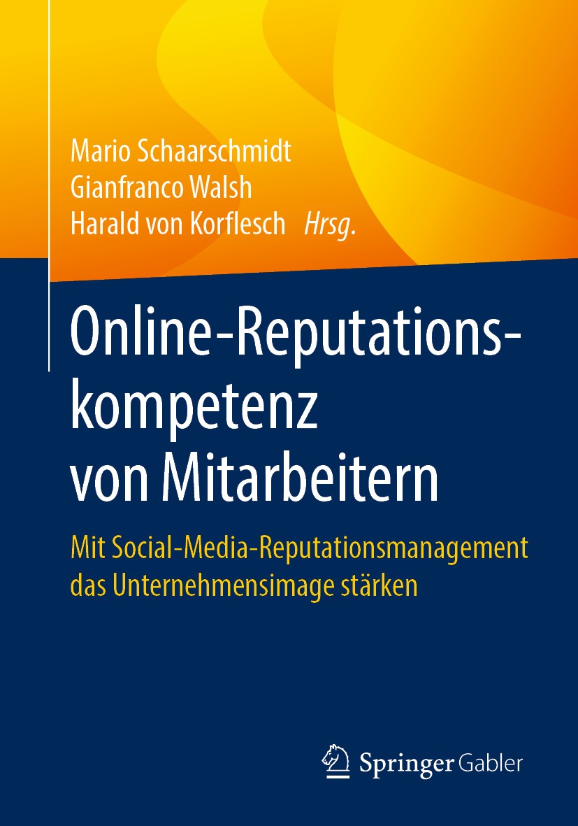 Titlebook: Online-Reputationskompetenz von Mitarbeitern; Mit Social-Media-Rep Mario Schaarschmidt,Gianfranco Walsh,Harald von Ko Book 2019 Springer Fa Titlebook: Online-Reputationskompetenz von Mitarbeitern; Mit Social-Media-Rep Mario Schaarschmidt,Gianfranco Walsh,Harald von Ko Book 2019 Springer Fa