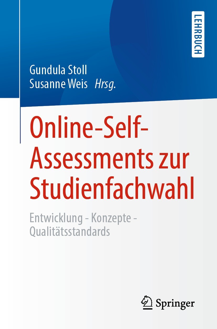 Titlebook: Online-Self-Assessments zur Studienfachwahl; Entwicklung - Konzep Gundula Stoll,Susanne Weis Book 2022 Springer-Verlag GmbH Deutschland, ei Titlebook: Online-Self-Assessments zur Studienfachwahl; Entwicklung - Konzep Gundula Stoll,Susanne Weis Book 2022 Springer-Verlag GmbH Deutschland, ei