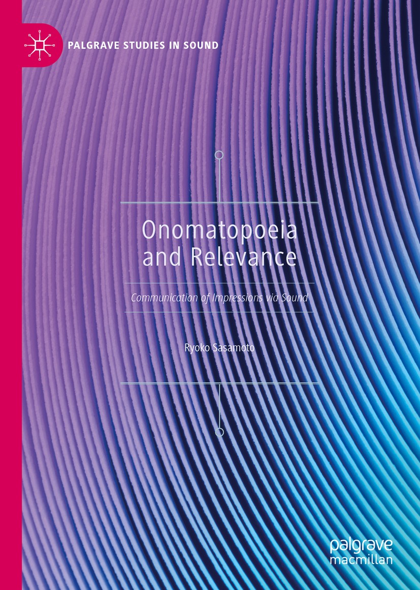 Titlebook: Onomatopoeia and Relevance; Communication of Imp Ryoko Sasamoto Book 2019 The Editor(s) (if applicable) and The Author(s) 2019 Multimodal c Titlebook: Onomatopoeia and Relevance; Communication of Imp Ryoko Sasamoto Book 2019 The Editor(s) (if applicable) and The Author(s) 2019 Multimodal c