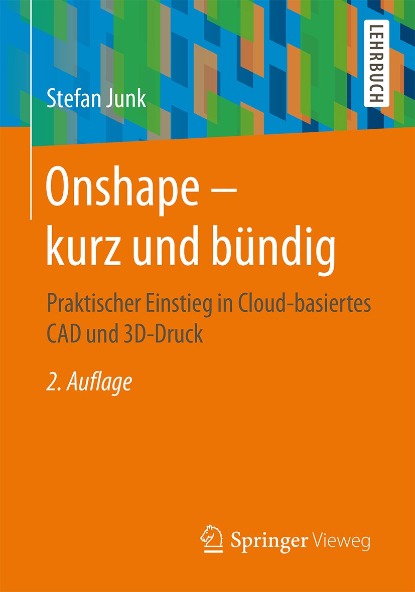 Titlebook: Onshape - kurz und bündig; Praktischer Einstieg Stefan Junk Textbook 20172nd edition Springer Fachmedien Wiesbaden GmbH 2017 Cloudbasierte Titlebook: Onshape - kurz und bündig; Praktischer Einstieg Stefan Junk Textbook 20172nd edition Springer Fachmedien Wiesbaden GmbH 2017 Cloudbasierte