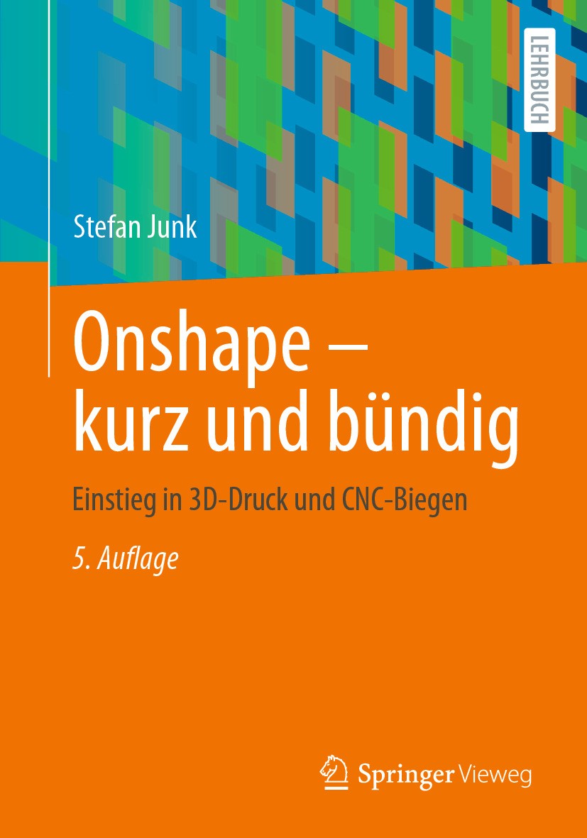 Titlebook: Onshape - kurz und bündig; Einstieg in 3D-Druck Stefan Junk Textbook 2024Latest edition Der/die Herausgeber bzw. der/die Autor(en), exklusi Titlebook: Onshape - kurz und bündig; Einstieg in 3D-Druck Stefan Junk Textbook 2024Latest edition Der/die Herausgeber bzw. der/die Autor(en), exklusi