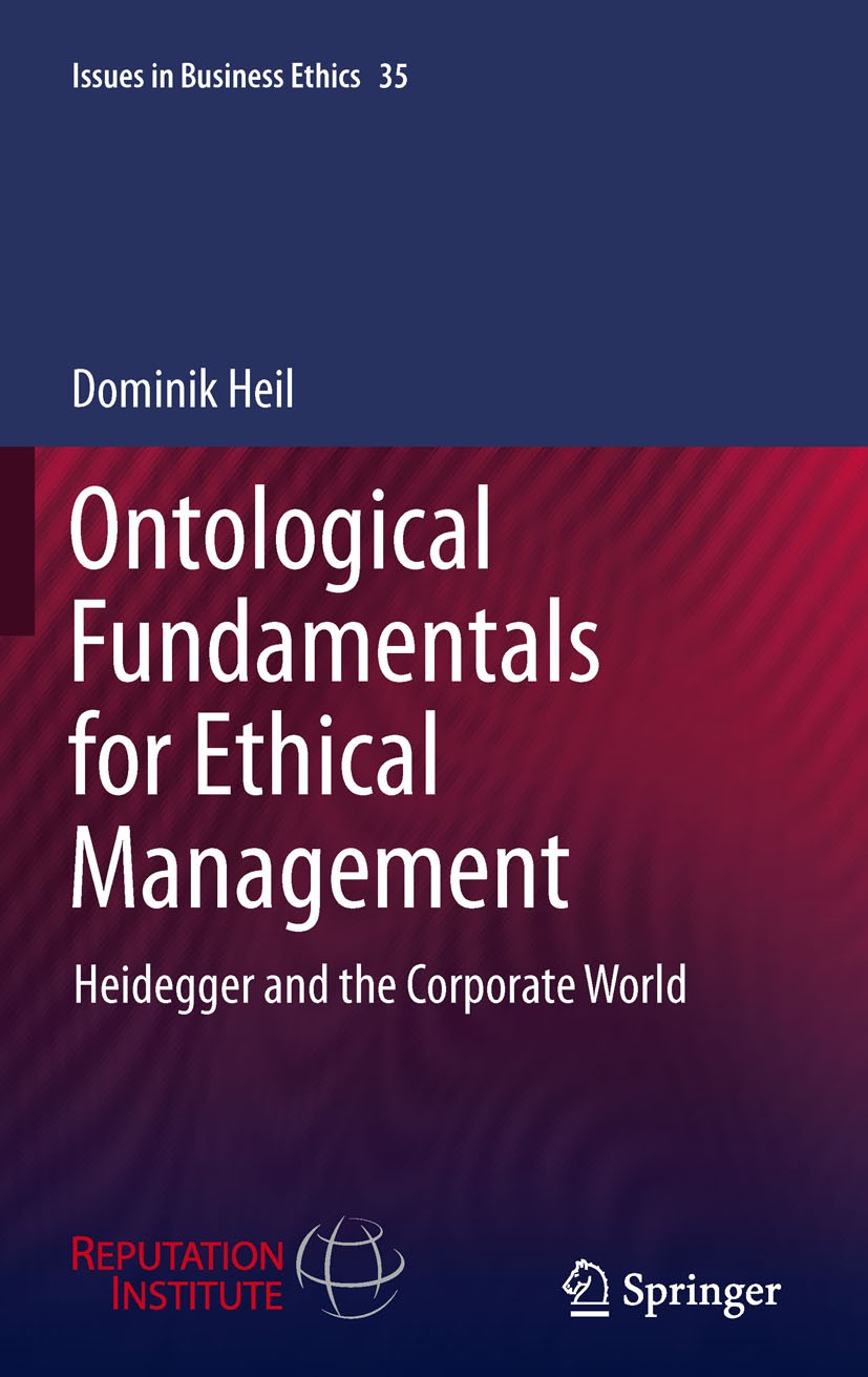 Titlebook: Ontological Fundamentals for Ethical Management; Heidegger and the Co Dominik Heil Book 2011 Springer Science+Business Media B.V. 2011 Busi Titlebook: Ontological Fundamentals for Ethical Management; Heidegger and the Co Dominik Heil Book 2011 Springer Science+Business Media B.V. 2011 Busi