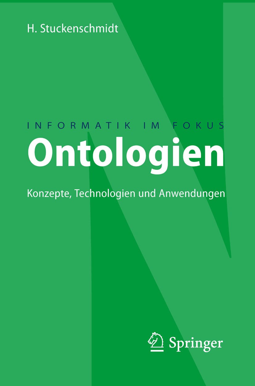 Titlebook: Ontologien; Konzepte, Technologi Heiner Stuckenschmidt Textbook 20091st edition Springer-Verlag Berlin Heidelberg 2009 Informationssystem.L Titlebook: Ontologien; Konzepte, Technologi Heiner Stuckenschmidt Textbook 20091st edition Springer-Verlag Berlin Heidelberg 2009 Informationssystem.L