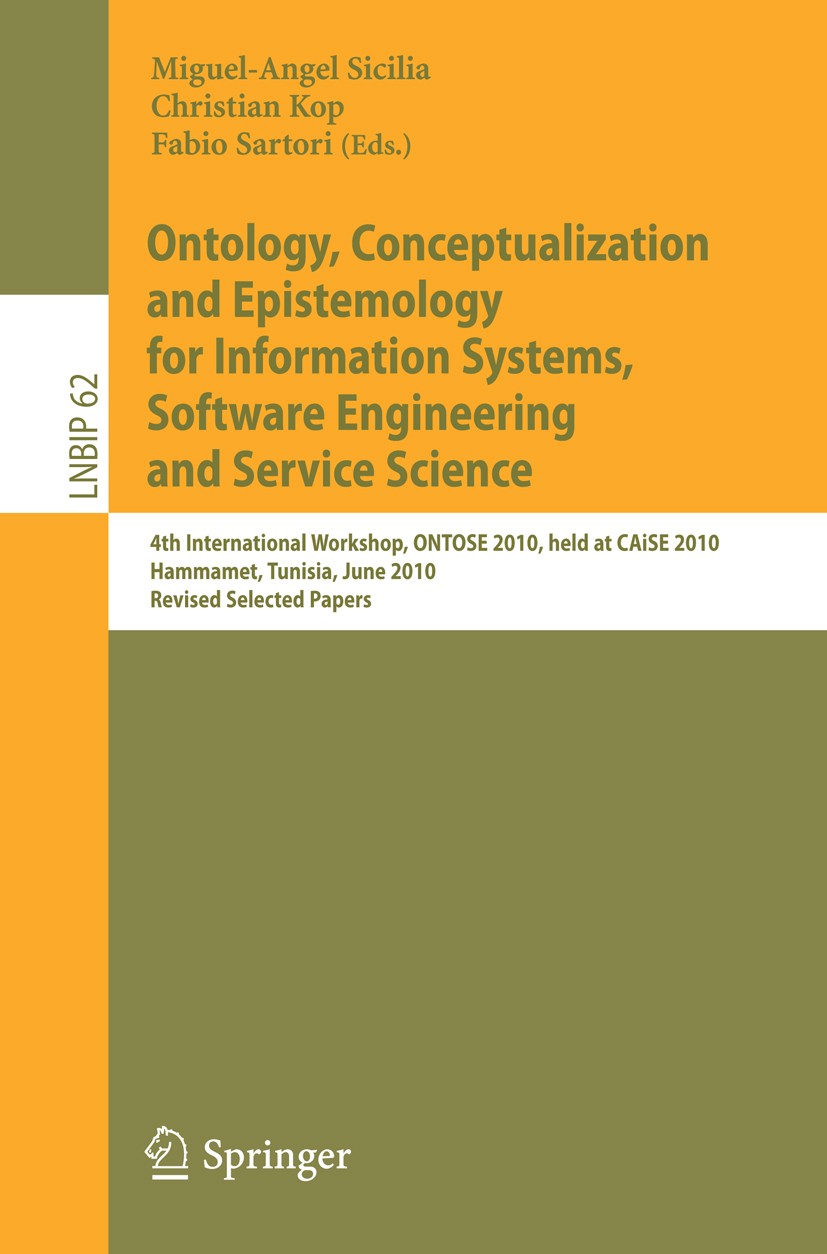 Titlebook: Ontology, Conceptualization and Epistemology for Information Systems, Software Engineering and Servi; 4th International Wo Miguel-Angel Sic Titlebook: Ontology, Conceptualization and Epistemology for Information Systems, Software Engineering and Servi; 4th International Wo Miguel-Angel Sic
