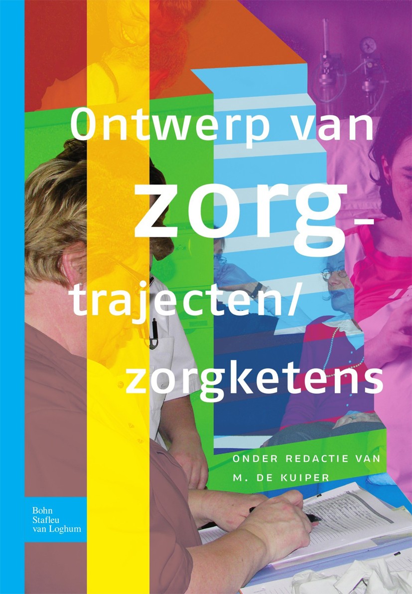 Titlebook: Ontwerp van zorgtrajecten/zorgketens; Roelof Ettema,Michel Jansen,Roland Sande,Marlou Ku Textbook 2009Latest edition Bohn Stafleu van Logh Titlebook: Ontwerp van zorgtrajecten/zorgketens; Roelof Ettema,Michel Jansen,Roland Sande,Marlou Ku Textbook 2009Latest edition Bohn Stafleu van Logh