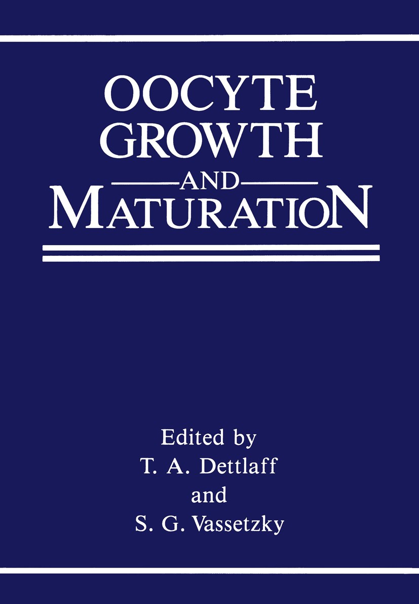 Titlebook: Oocyte Growth and Maturation; T. A. Dettlaff,S. G. Vassetzky,Frank Billett Book 1988 Consultants Bureau, New York 1988 Hydra.development.d Titlebook: Oocyte Growth and Maturation; T. A. Dettlaff,S. G. Vassetzky,Frank Billett Book 1988 Consultants Bureau, New York 1988 Hydra.development.d