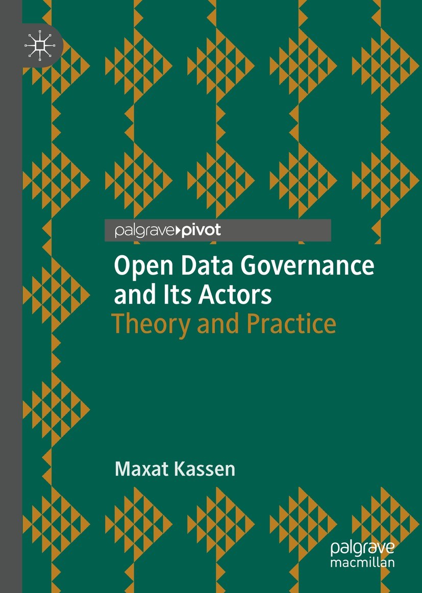 Titlebook: Open Data Governance and Its Actors; Theory and Practice Maxat Kassen Book 2022 The Author(s), under exclusive license to Springer Nature S Titlebook: Open Data Governance and Its Actors; Theory and Practice Maxat Kassen Book 2022 The Author(s), under exclusive license to Springer Nature S