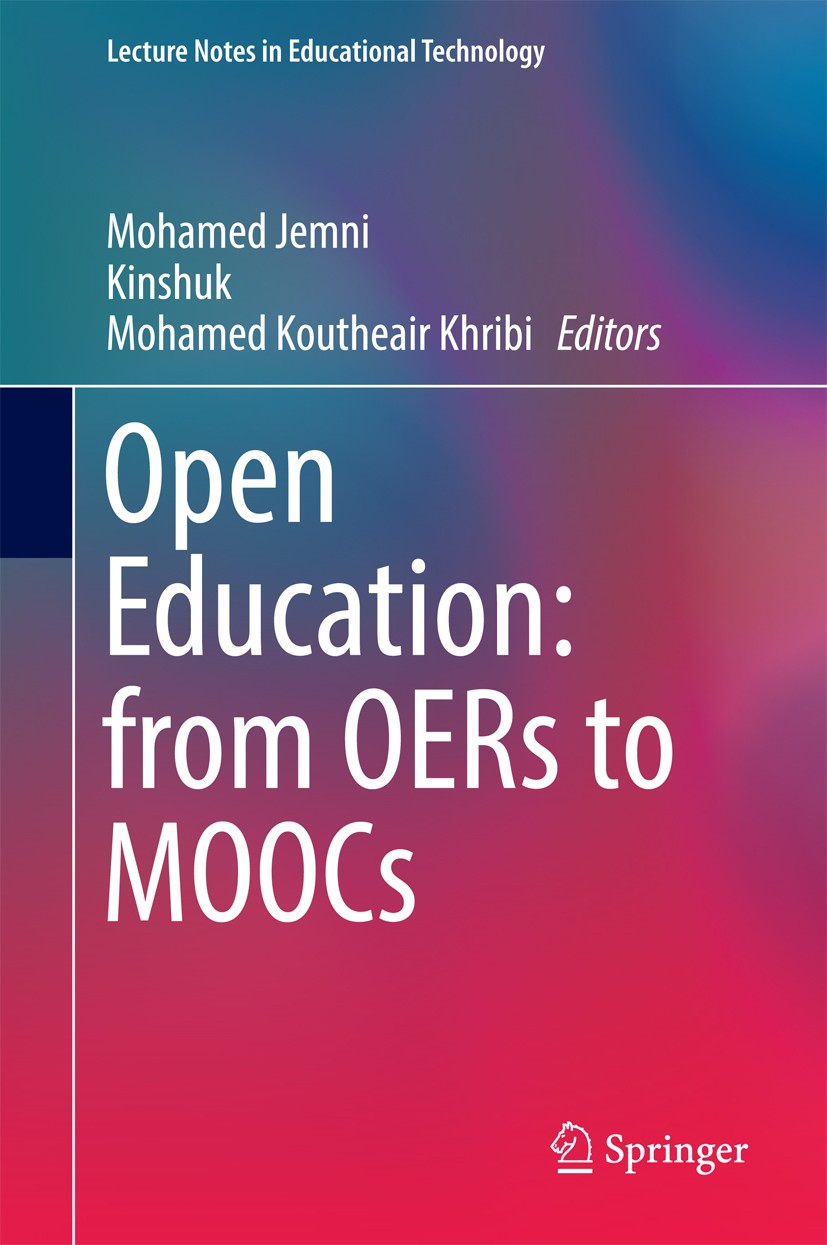 Titlebook: Open Education: from OERs to MOOCs; Mohamed Jemni,Kinshuk,Mohamed Koutheair Khribi Book 2017 Springer-Verlag Berlin Heidelberg 2017 Emerge Titlebook: Open Education: from OERs to MOOCs; Mohamed Jemni,Kinshuk,Mohamed Koutheair Khribi Book 2017 Springer-Verlag Berlin Heidelberg 2017 Emerge