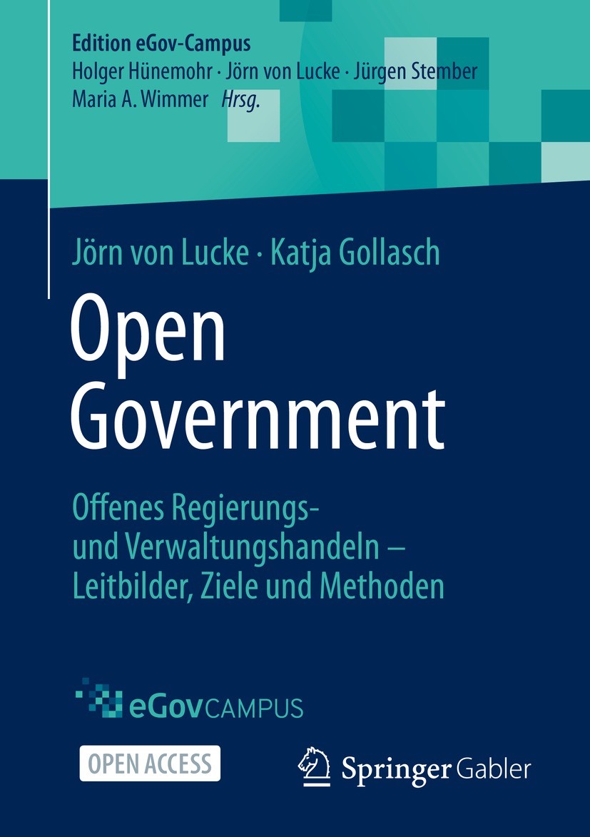 Titlebook: Open Government; Offenes Regierungs- Jörn von Lucke,Katja Gollasch Textbook‘‘‘‘‘‘‘‘ 2022 Der/die Herausgeber bzw. der/die Autor(en) 2022 O Titlebook: Open Government; Offenes Regierungs- Jörn von Lucke,Katja Gollasch Textbook‘‘‘‘‘‘‘‘ 2022 Der/die Herausgeber bzw. der/die Autor(en) 2022 O