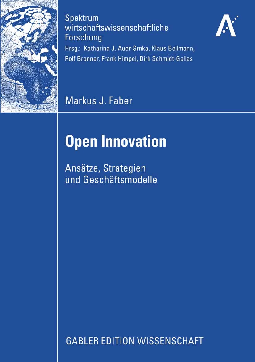 Titlebook: Open Innovation; Ansätze, Strategien Markus J. Faber Book 2009 Gabler Verlag | Springer Fachmedien Wiesbaden GmbH, Wiesbaden 2009 Chesbrou Titlebook: Open Innovation; Ansätze, Strategien Markus J. Faber Book 2009 Gabler Verlag | Springer Fachmedien Wiesbaden GmbH, Wiesbaden 2009 Chesbrou
