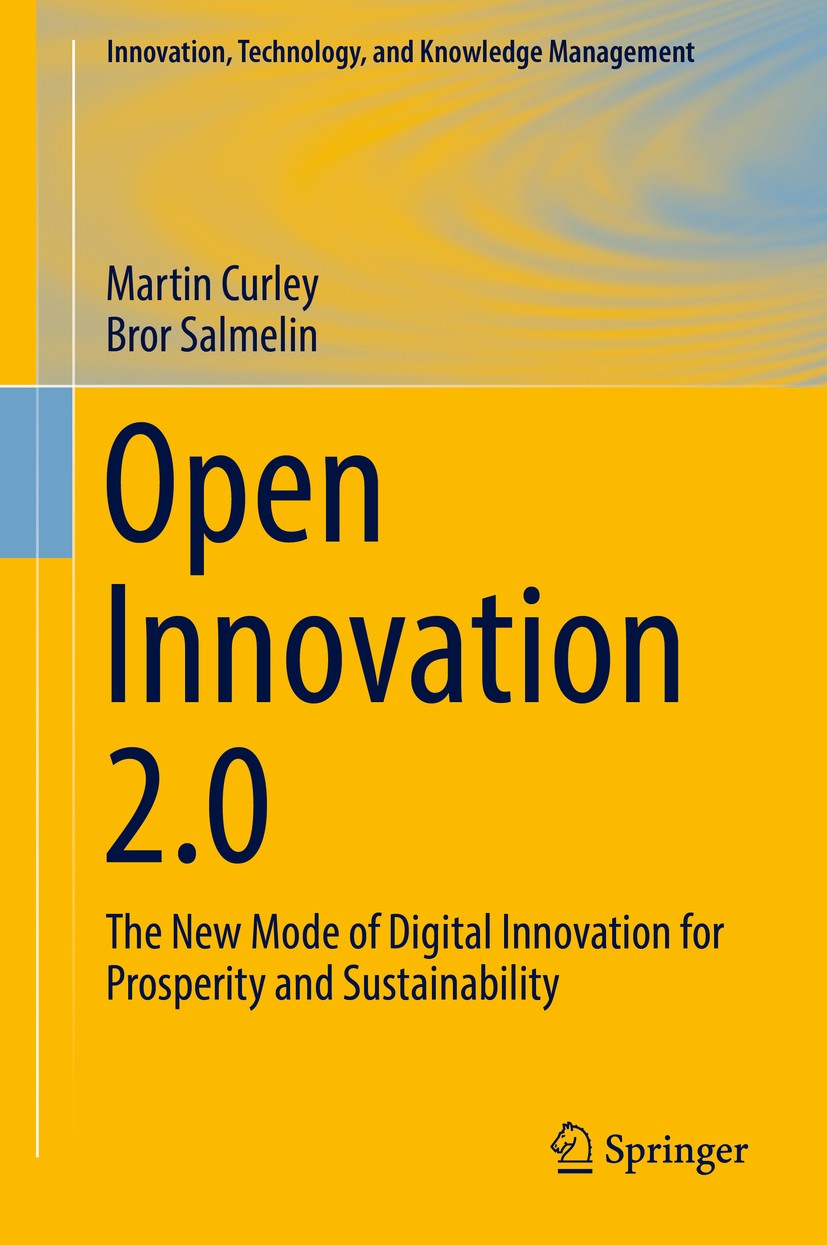 Titlebook: Open Innovation 2.0; The New Mode of Digi Martin Curley,Bror Salmelin Book 2018 Springer International Publishing Switzerland 2018 Open Inn Titlebook: Open Innovation 2.0; The New Mode of Digi Martin Curley,Bror Salmelin Book 2018 Springer International Publishing Switzerland 2018 Open Inn