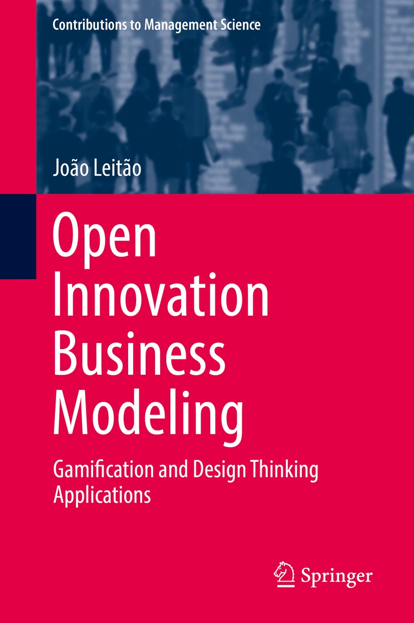Titlebook: Open Innovation Business Modeling; Gamification and Des João Leitão Book 2019 Springer International Publishing AG, part of Springer Nature Titlebook: Open Innovation Business Modeling; Gamification and Des João Leitão Book 2019 Springer International Publishing AG, part of Springer Nature