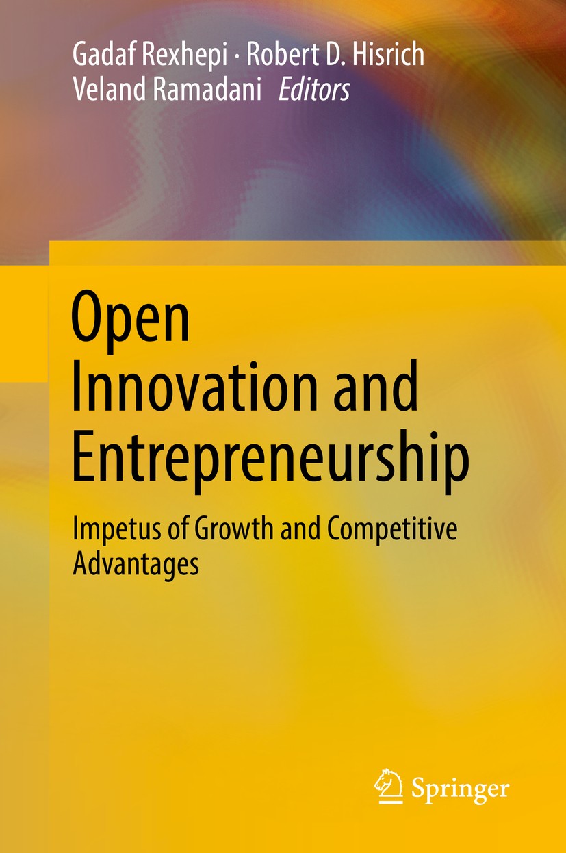 Titlebook: Open Innovation and Entrepreneurship; Impetus of Growth an Gadaf Rexhepi,Robert D. Hisrich,Veland Ramadani Book 2019 Springer Nature Switze Titlebook: Open Innovation and Entrepreneurship; Impetus of Growth an Gadaf Rexhepi,Robert D. Hisrich,Veland Ramadani Book 2019 Springer Nature Switze
