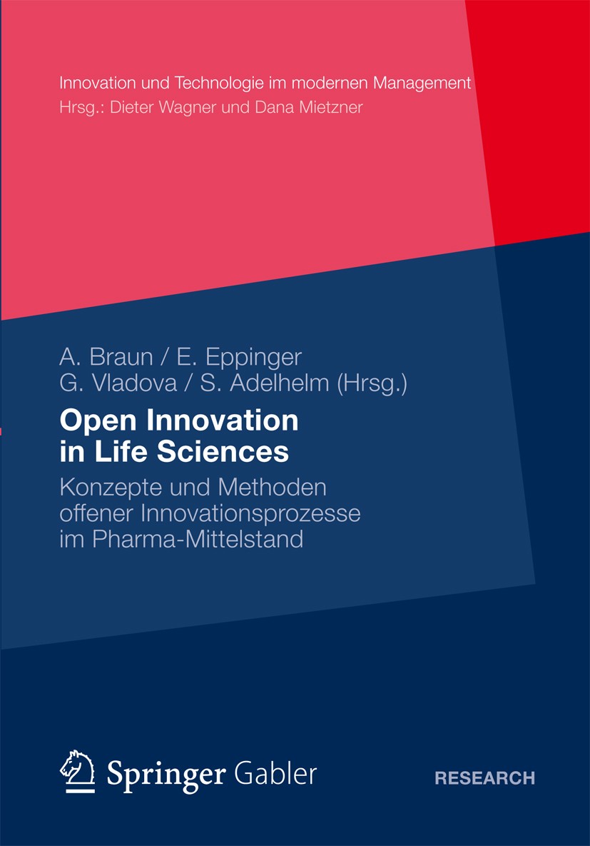 Titlebook: Open Innovation in Life Sciences; Konzepte und Methode Andreas Braun (Wissenschaftlicher Mitarbeiter),Eli Book 2012 Gabler Verlag | Springe Titlebook: Open Innovation in Life Sciences; Konzepte und Methode Andreas Braun (Wissenschaftlicher Mitarbeiter),Eli Book 2012 Gabler Verlag | Springe