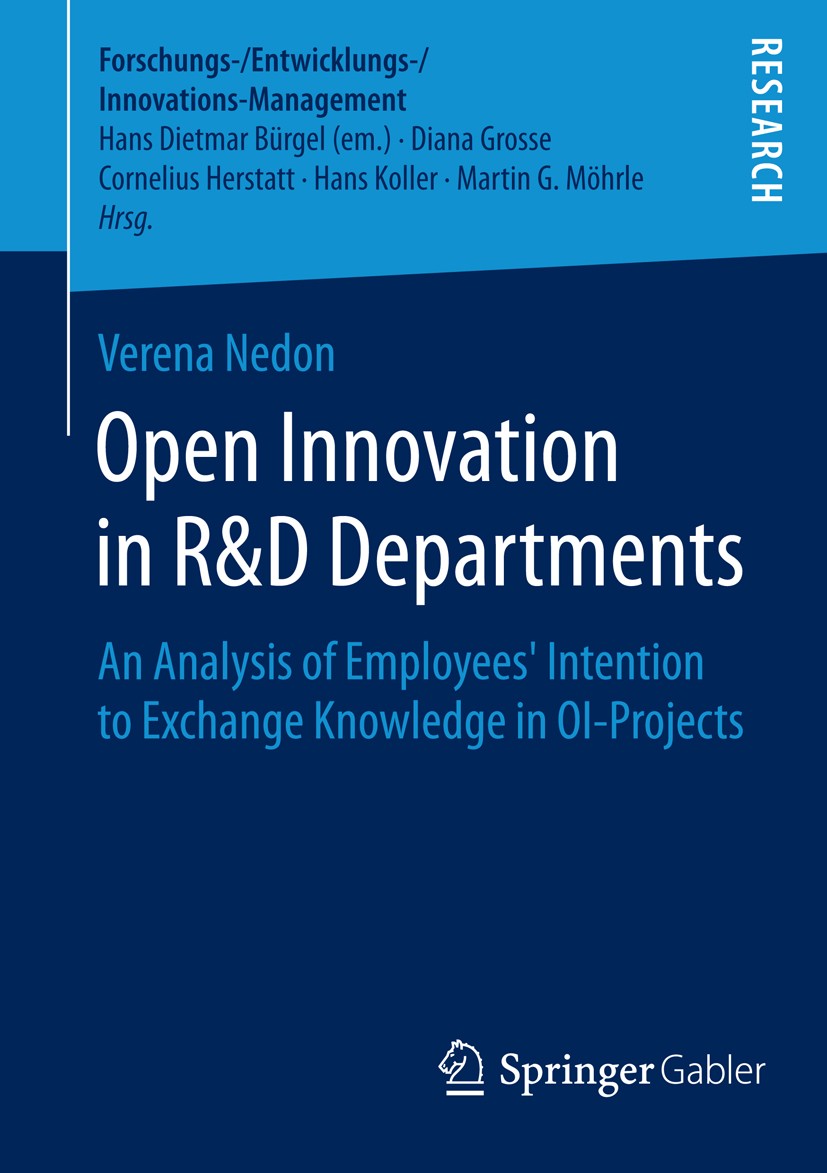 Titlebook: Open Innovation in R&D Departments; An Analysis of Emplo Verena Nedon Book 2015 Springer Fachmedien Wiesbaden 2015 Individual Behavior.Part Titlebook: Open Innovation in R&D Departments; An Analysis of Emplo Verena Nedon Book 2015 Springer Fachmedien Wiesbaden 2015 Individual Behavior.Part