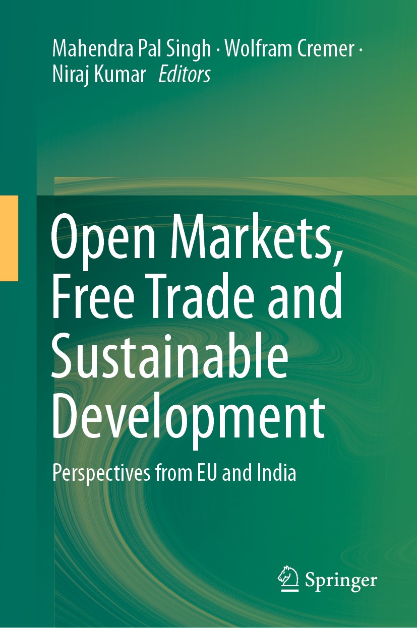 Titlebook: Open Markets, Free Trade and Sustainable Development; Perspectives from EU Mahendra Pal Singh,Wolfram Cremer,Niraj Kumar Book 2019 Springer Titlebook: Open Markets, Free Trade and Sustainable Development; Perspectives from EU Mahendra Pal Singh,Wolfram Cremer,Niraj Kumar Book 2019 Springer