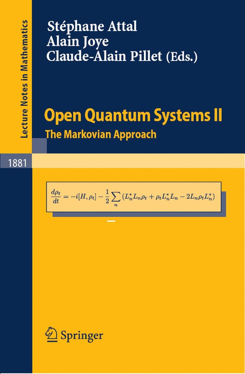 Titlebook: Open Quantum Systems II; The Markovian Approa Stéphane Attal,Alain Joye,Claude-Alain Pillet Book 2006 Springer-Verlag Berlin Heidelberg 200 Titlebook: Open Quantum Systems II; The Markovian Approa Stéphane Attal,Alain Joye,Claude-Alain Pillet Book 2006 Springer-Verlag Berlin Heidelberg 200