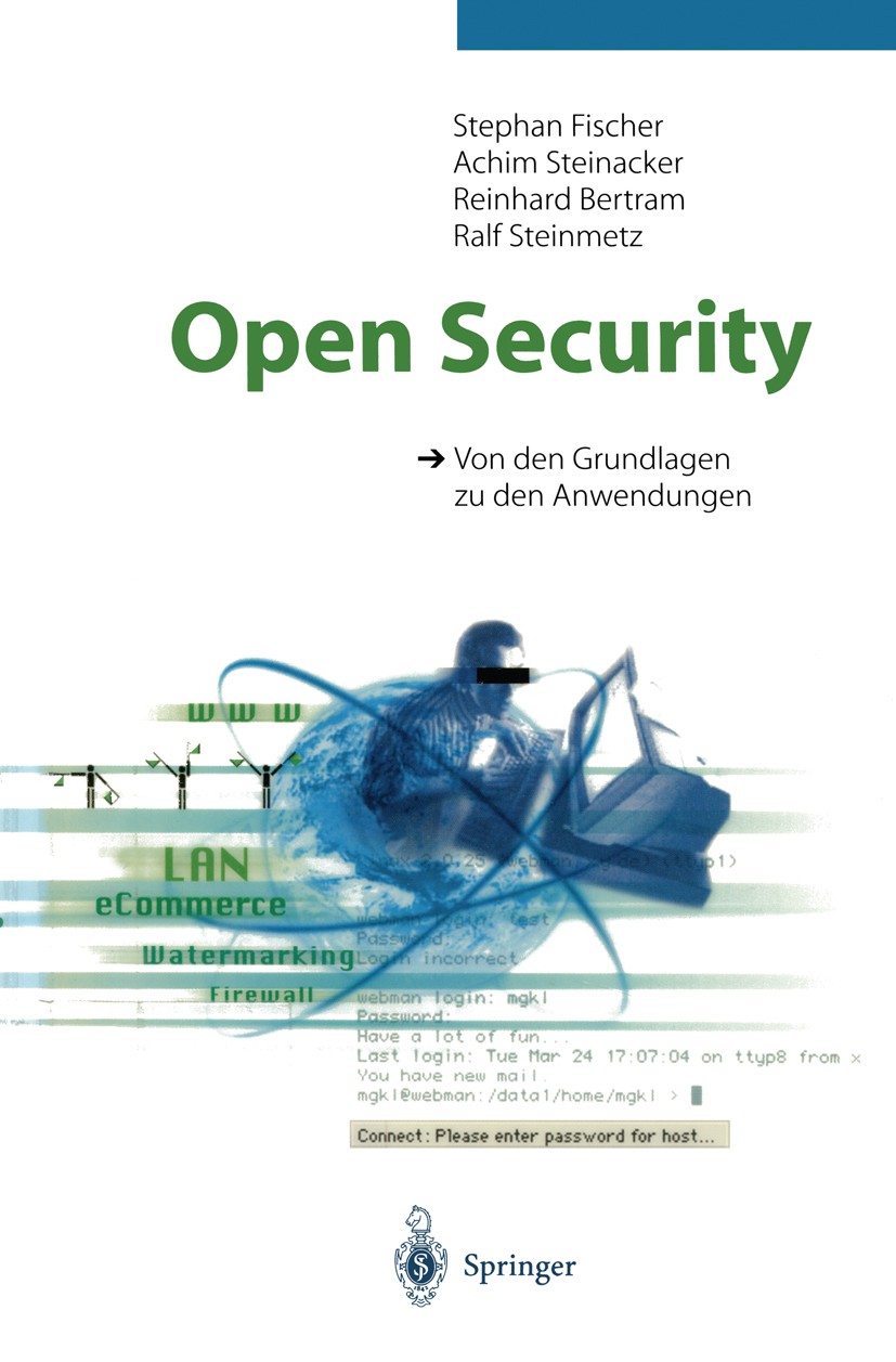 Titlebook: Open Security; Von den Grundlagen z Stephan Fischer,Achim Steinacker,Ralf Steinmetz Book 1998 Springer-Verlag Berlin Heidelberg 1998 Datenü Titlebook: Open Security; Von den Grundlagen z Stephan Fischer,Achim Steinacker,Ralf Steinmetz Book 1998 Springer-Verlag Berlin Heidelberg 1998 Datenü