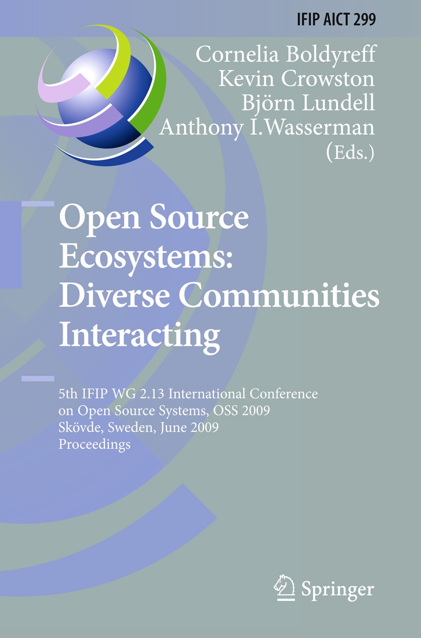 Titlebook: Open Source Ecosystems: Diverse Communities Interacting; 5th IFIP WG 2.13 Int Cornelia Boldyreff,Kevin Crowston,Anthony I. Wasse Conference Titlebook: Open Source Ecosystems: Diverse Communities Interacting; 5th IFIP WG 2.13 Int Cornelia Boldyreff,Kevin Crowston,Anthony I. Wasse Conference