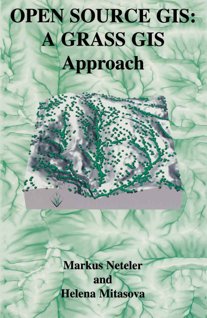 Titlebook: Open Source GIS; A GRASS GIS Approach Markus Neteler,Helena Mitasova Book 20021st edition Springer-Verlag US 2002 3D.animation.development. Titlebook: Open Source GIS; A GRASS GIS Approach Markus Neteler,Helena Mitasova Book 20021st edition Springer-Verlag US 2002 3D.animation.development.