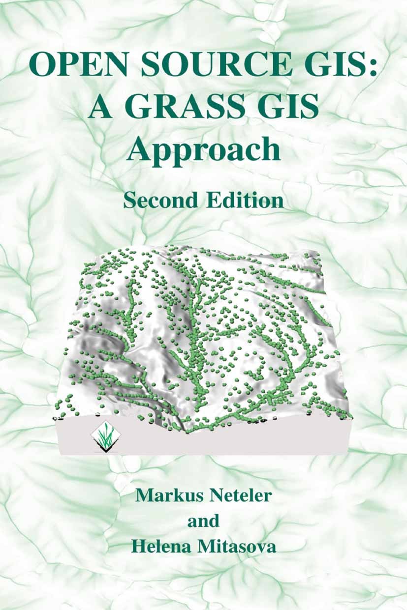 Titlebook: Open Source GIS: A GRASS GIS Approach; Markus Neteler,Helena Mitasova Book 20042nd edition Springer Science+Business Media New York 2004 G Titlebook: Open Source GIS: A GRASS GIS Approach; Markus Neteler,Helena Mitasova Book 20042nd edition Springer Science+Business Media New York 2004 G