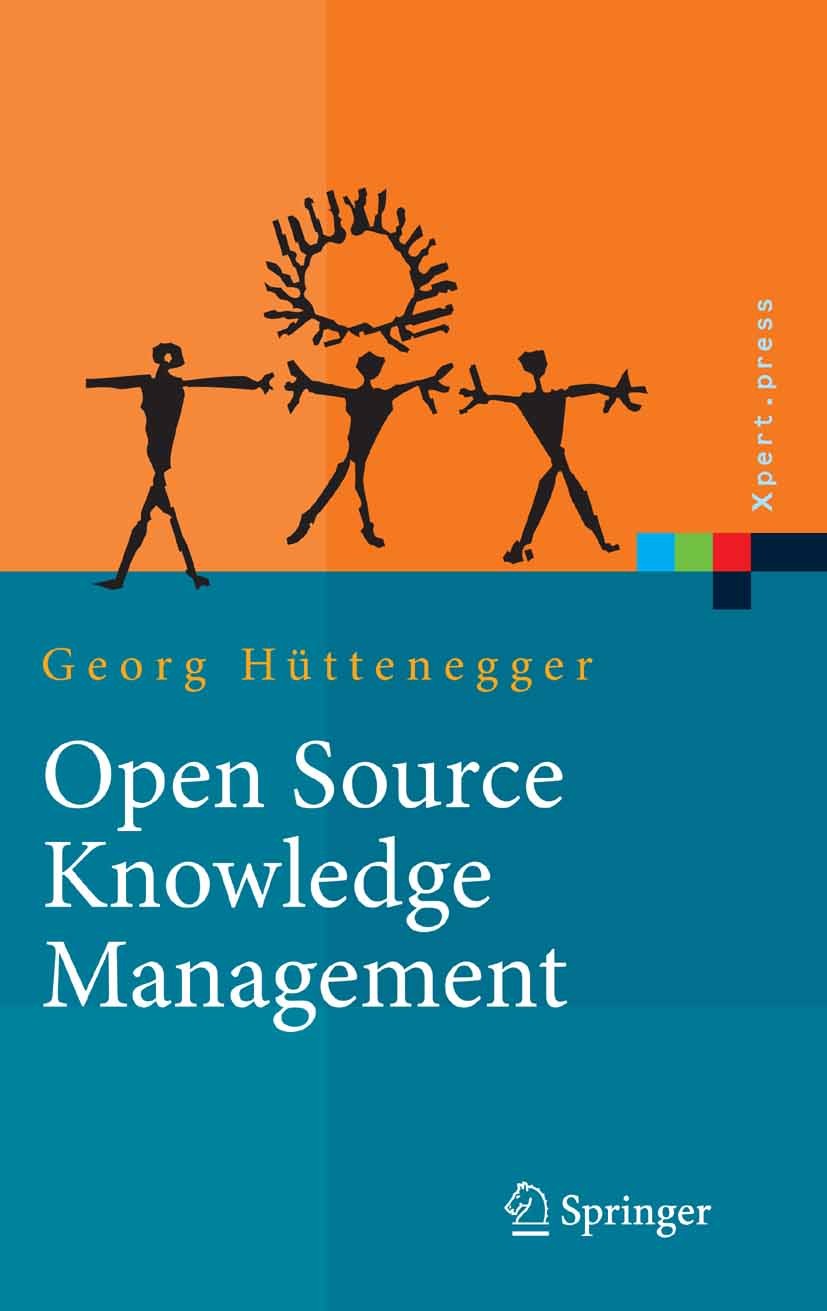 Titlebook: Open Source Knowledge Management; Georg Hüttenegger Book 2006 Springer-Verlag Berlin Heidelberg 2006 Content Management.Content Management Titlebook: Open Source Knowledge Management; Georg Hüttenegger Book 2006 Springer-Verlag Berlin Heidelberg 2006 Content Management.Content Management