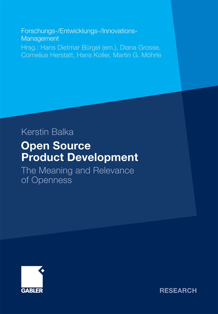 Titlebook: Open Source Product Development; The Meaning and Rele Kerstin Balka Book 2011 Gabler Verlag | Springer Fachmedien Wiesbaden GmbH, Wiesbaden Titlebook: Open Source Product Development; The Meaning and Rele Kerstin Balka Book 2011 Gabler Verlag | Springer Fachmedien Wiesbaden GmbH, Wiesbaden