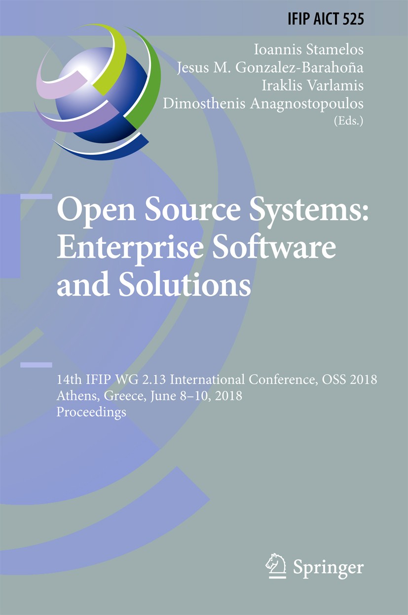 Titlebook: Open Source Systems: Enterprise Software and Solutions; 14th IFIP WG 2.13 In Ioannis Stamelos,Jesus M. Gonzalez-Barahoña,Dimost Conference Titlebook: Open Source Systems: Enterprise Software and Solutions; 14th IFIP WG 2.13 In Ioannis Stamelos,Jesus M. Gonzalez-Barahoña,Dimost Conference