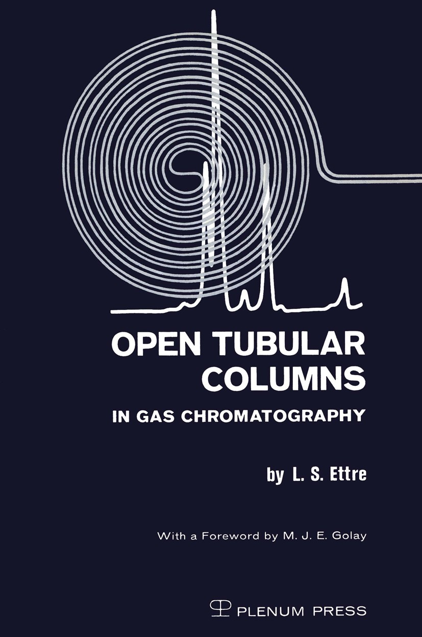Titlebook: Open Tubular Columns in Gas Chromatography; L. S. Ettre Book 1965 Plenum Press 1965 Sorption.adsorption.analytical chemistry.chemistry.chr Titlebook: Open Tubular Columns in Gas Chromatography; L. S. Ettre Book 1965 Plenum Press 1965 Sorption.adsorption.analytical chemistry.chemistry.chr