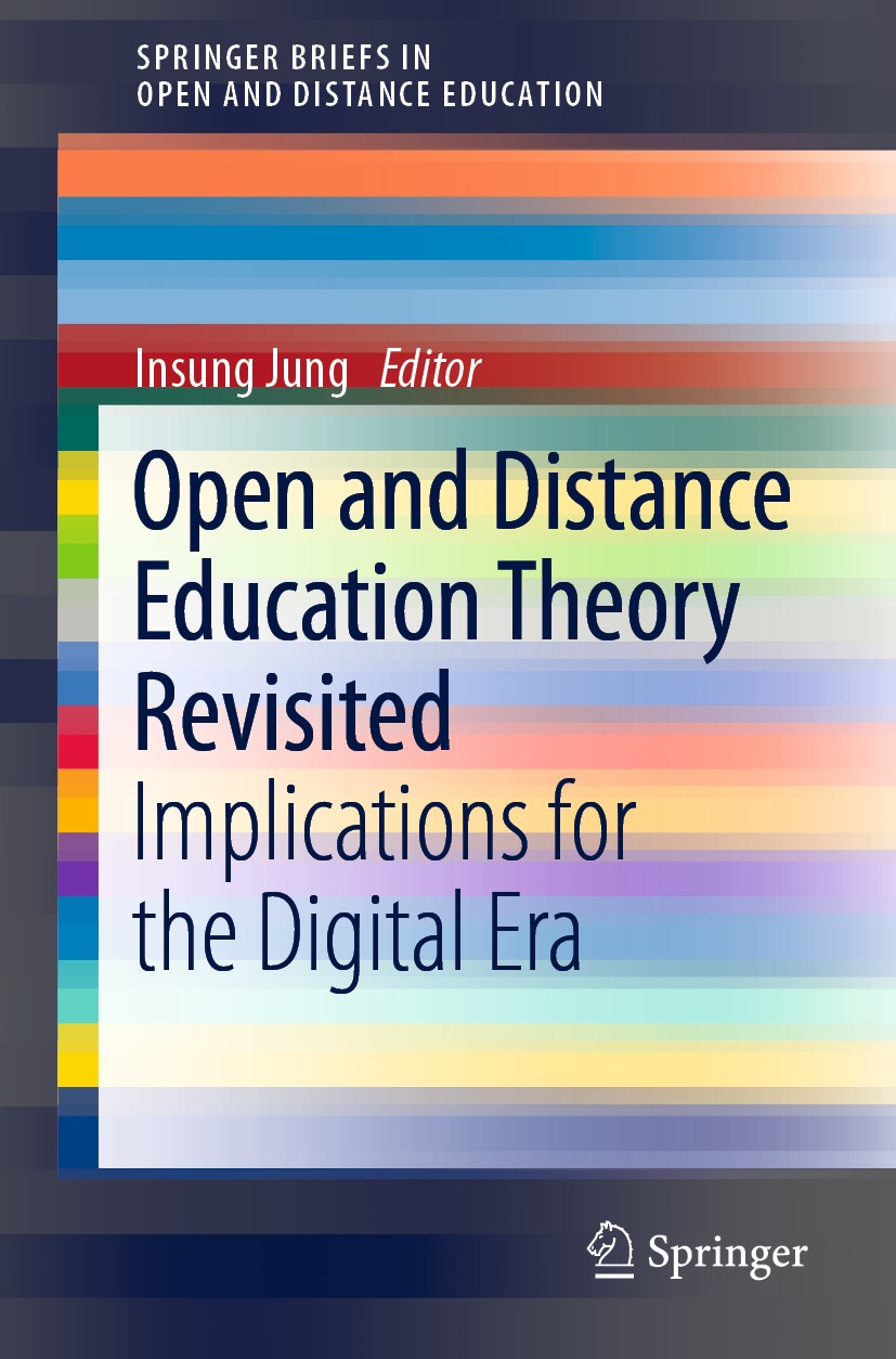 Titlebook: Open and Distance Education Theory Revisited; Implications for the Insung Jung Book 2019 The Author(s), under exclusive licence to Springer Titlebook: Open and Distance Education Theory Revisited; Implications for the Insung Jung Book 2019 The Author(s), under exclusive licence to Springer