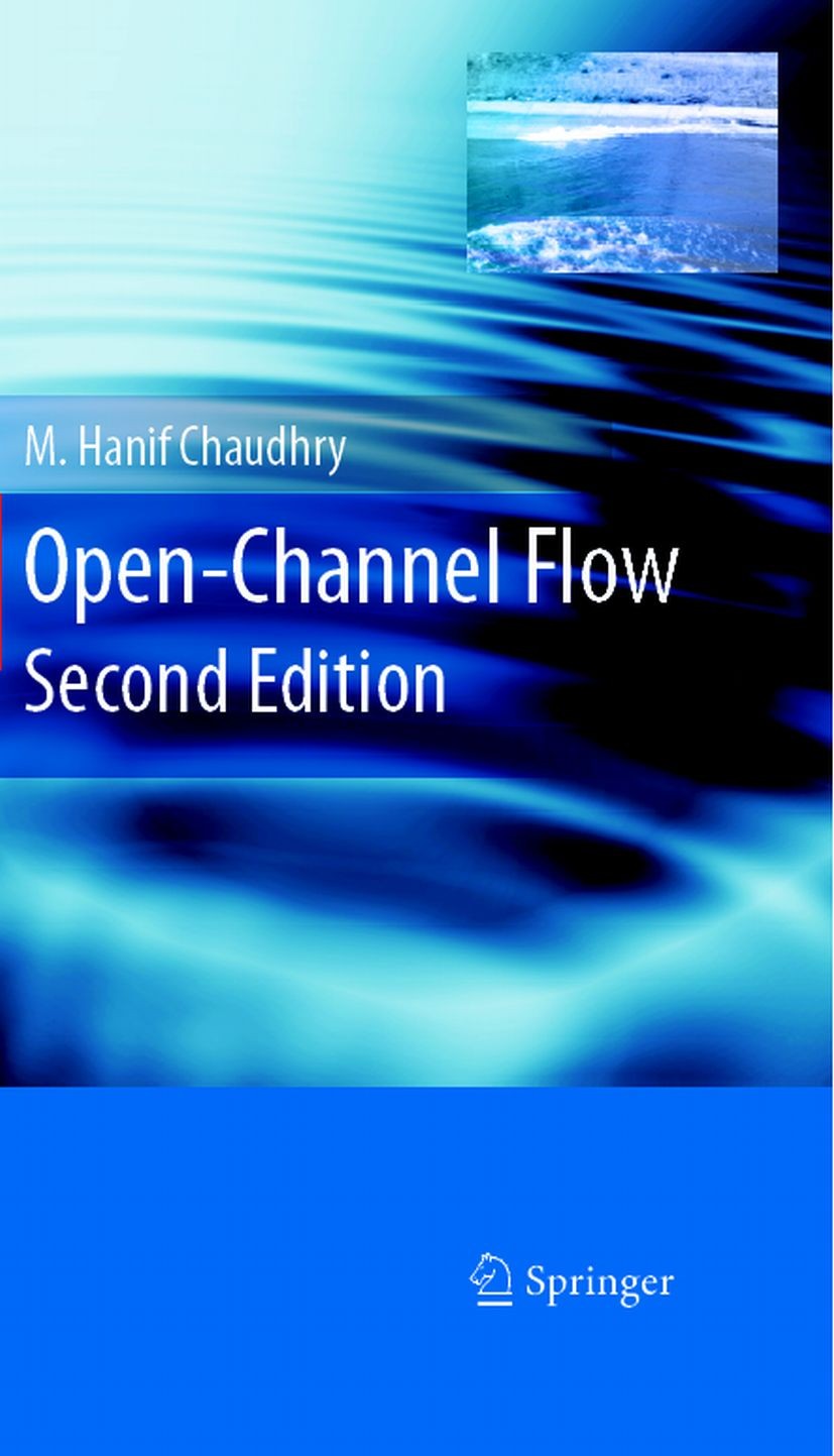 Titlebook: Open-Channel Flow; M. Hanif Chaudhry Textbook 20082nd edition Springer-Verlag US 2008 MacCormack scheme.Preissman scheme.Profil.calculus.c Titlebook: Open-Channel Flow; M. Hanif Chaudhry Textbook 20082nd edition Springer-Verlag US 2008 MacCormack scheme.Preissman scheme.Profil.calculus.c