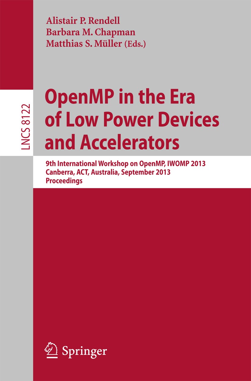 Titlebook: OpenMP in the Era of Low Power Devices and Accelerators; 9th International Wo Alistair P. Rendell,Barbara M. Chapman,Matthias S. Conference Titlebook: OpenMP in the Era of Low Power Devices and Accelerators; 9th International Wo Alistair P. Rendell,Barbara M. Chapman,Matthias S. Conference