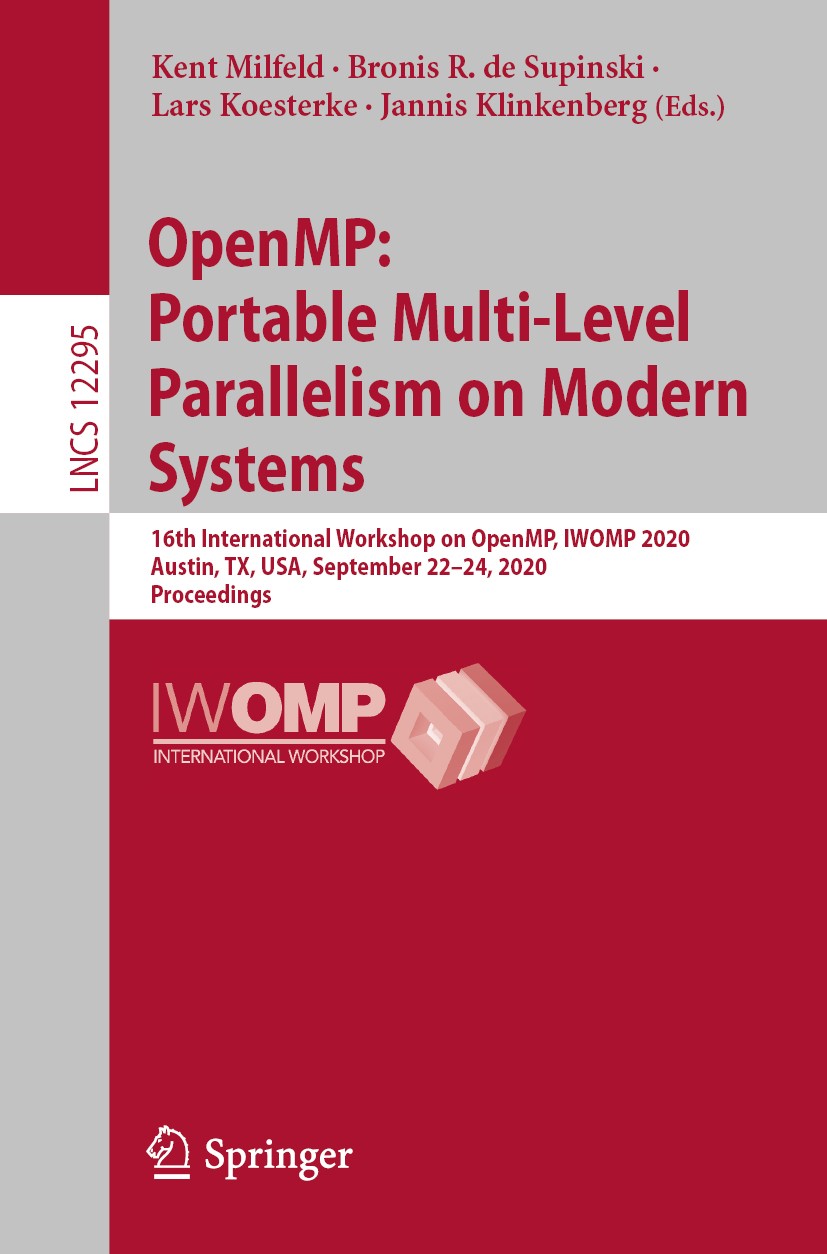 Titlebook: OpenMP: Portable Multi-Level Parallelism on Modern Systems; 16th International W Kent Milfeld,Bronis R. de Supinski,Jannis Klinkenb Confere Titlebook: OpenMP: Portable Multi-Level Parallelism on Modern Systems; 16th International W Kent Milfeld,Bronis R. de Supinski,Jannis Klinkenb Confere