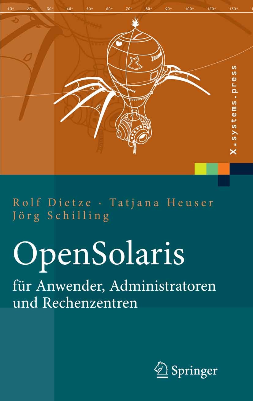 Titlebook: OpenSolaris für Anwender, Administratoren und Rechenzentren; Von den ersten Schri Rolf Dietze,Tatjana Heuser,Jörg Schilling Book 2006 Sprin Titlebook: OpenSolaris für Anwender, Administratoren und Rechenzentren; Von den ersten Schri Rolf Dietze,Tatjana Heuser,Jörg Schilling Book 2006 Sprin