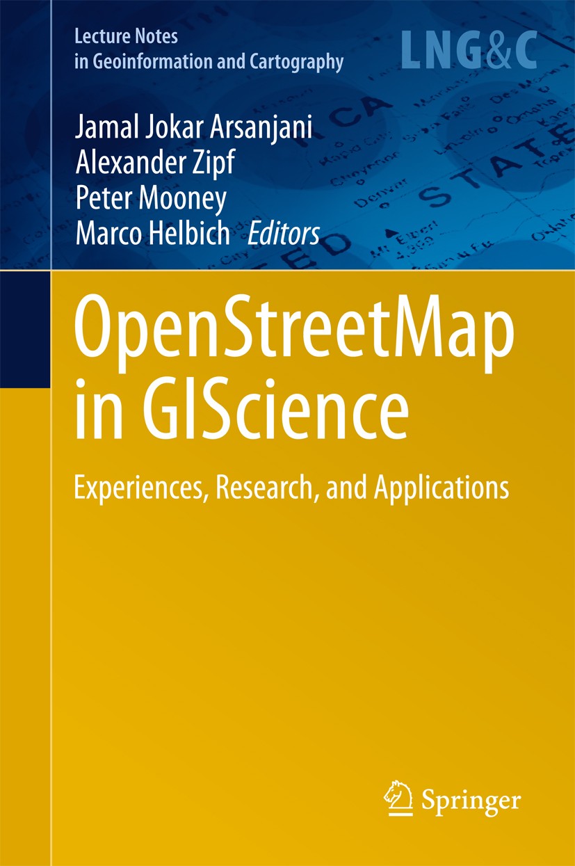 Titlebook: OpenStreetMap in GIScience; Experiences, Researc Jamal Jokar Arsanjani,Alexander Zipf,Marco Helbich Book 2015 Springer International Publis Titlebook: OpenStreetMap in GIScience; Experiences, Researc Jamal Jokar Arsanjani,Alexander Zipf,Marco Helbich Book 2015 Springer International Publis