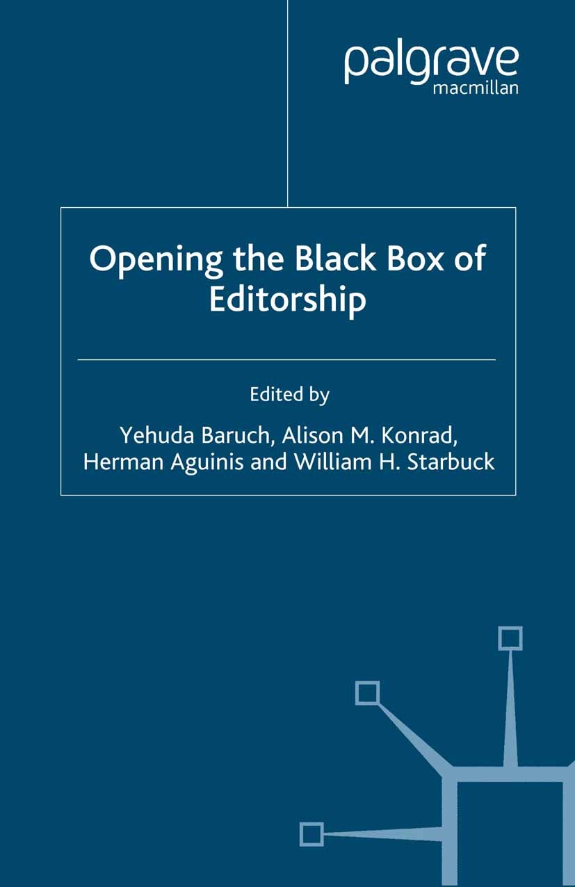 Titlebook: Opening the Black Box of Editorship; Yehuda Baruch (professor of management),Alison M. Book 2008 Palgrave Macmillan, a division of Macmil Titlebook: Opening the Black Box of Editorship; Yehuda Baruch (professor of management),Alison M. Book 2008 Palgrave Macmillan, a division of Macmil