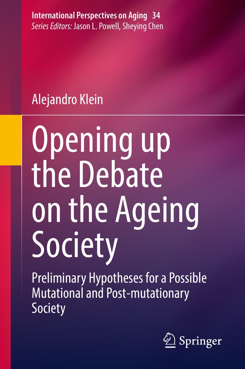 Titlebook: Opening up the Debate on the Aging Society; Preliminary Hypothes Alejandro Klein Book 2022 The Editor(s) (if applicable) and The Author(s), Titlebook: Opening up the Debate on the Aging Society; Preliminary Hypothes Alejandro Klein Book 2022 The Editor(s) (if applicable) and The Author(s),